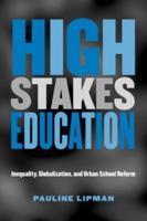 High Stakes Education : Inequality, Globalization, and Urban School Reform