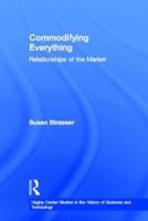 Commodifying Everything : Relationships of the Market