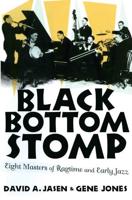 Black Bottom Stomp: Eight Masters of Ragtime and Early Jazz