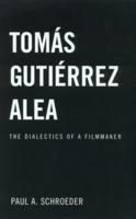 Tomas Gutierrez Alea : The Dialectics of a Filmmaker