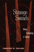 Strange Sounds : Music, Technology and Culture