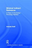 Minimal Indirect Reference : A Theory of the Syntax-Phonology Interface