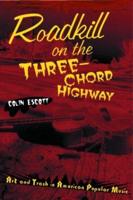 Roadkill on the Three-Chord Highway: Art and Trash in American Popular Music