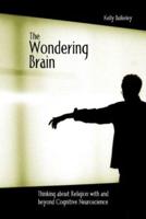 The Wondering Brain: Thinking about Religion With and Beyond Cognitive Neuroscience