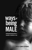 Ways of Being Male : Representing Masculinities in Children's Literature