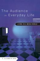 The Audience in Everyday Life : Living in a Media World