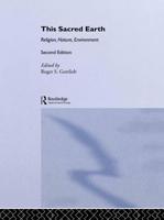 This Sacred Earth : Religion, Nature, Environment