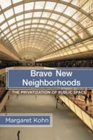 Brave New Neighborhoods : The Privatization of Public Space