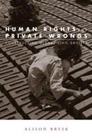 Human Rights and Private Wrongs: Constructing Global Civil Society
