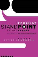 The Feminist Standpoint Theory Reader : Intellectual and Political Controversies