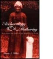 The Archaeology of Mothering : An African-American Midwife's Tale