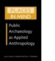 Places in Mind : Public Archaeology as Applied Anthropology