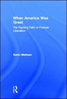 When America Was Great: The Fighting Faith of Liberalism in Post-War America