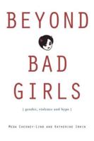 Beyond Bad Girls : Gender, Violence and Hype