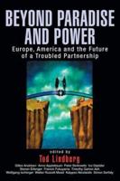 Beyond Paradise and Power: Europe, America, and the Future of a Troubled Partnership