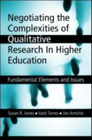 Negotiating the Complexities of Qualitative Research in Higher Education