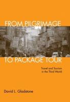 From Pilgrimage to Package Tour: Travel and Tourism in the Third World