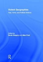 Violent Geographies: Fear, Terror, and Political Violence