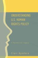 Understanding U.S. Human Rights Policy : A Paradoxical Legacy