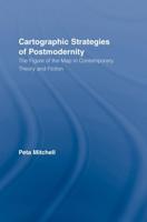 Cartographic Strategies of Postmodernity: The Figure of the Map in Contemporary Theory and Fiction