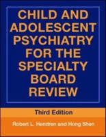 Child and Adolescent Psychiatry for the Speciality Board Review