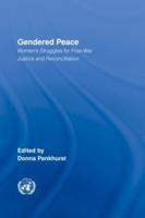 Gendered Peace : Women's Struggles for Post-War Justice and Reconciliation