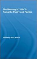 The Meaning of 'Life' in Romantic Poetry and Poetics