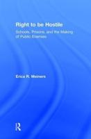 Right to Be Hostile: Schools, Prisons, and the Making of Public Enemies