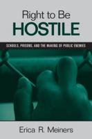 Right to Be Hostile : Schools, Prisons, and the Making of Public Enemies
