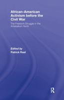 African-American Activism before the Civil War : The Freedom Struggle in the Antebellum North