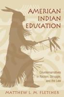 American Indian Education: Counternarratives in Racism, Struggle, and the Law