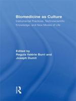 Biomedicine as Culture : Instrumental Practices, Technoscientific Knowledge, and New Modes of Life