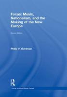 Focus - Music, Nationalism, and the Making of the New Europe