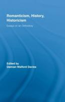 Romanticism, History, Historicism: Essays on an Orthodoxy
