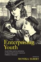 Enterprising Youth : Social Values and Acculturation in Nineteenth-Century American Children's Literature