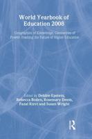 World Yearbook of Education 2008. Geographies of Knowledge, Geometries of Power : Framing the Future of Higher Education