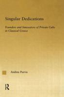 Singular Dedications: Founders and Innovators of Private Cults in Classical Greece