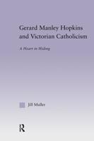 Gerard Manley Hopkins and Victorian Catholicism: A Heart in Hiding