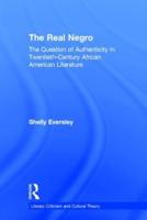 The Real Negro: The Question of Authenticity in Twentieth-Century African American Literature