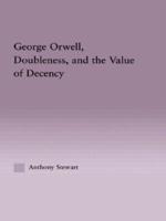 George Orwell, Doubleness, and the Value of Decency