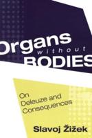 Organs without Bodies : Deleuze and Consequences