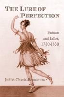 The Lure of Perfection : Fashion and Ballet, 1780-1830