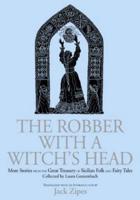 The Robber with a Witch's Head: More Stories from the Great Treasury of Sicilian Folk and Fairy Tales Collected by Laura Gonzenbach