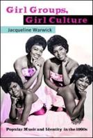 Girl Groups, Girl Culture: Popular Music and Identity in the 1960s