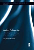 Modern Orthodoxies: Judaic Imaginative Journeys of the Twentieth Century