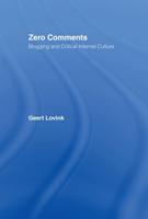 Zero Comments : Blogging and Critical Internet Culture