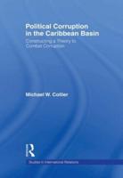 Political Corruption in the Caribbean Basin : Constructing a Theory to Combat Corruption