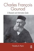 Charles Francois Gounod : A Research and Information Guide