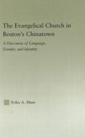 The Evangelical Church in Boston's Chinatown : A Discourse of Language, Gender, and Identity
