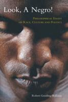 Look, a Negro!: Philosophical Essays on Race, Culture, and Politics